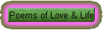 Poems of Love & Life