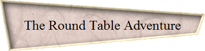 The Round Table Adventure
