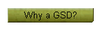 Why a GSD?